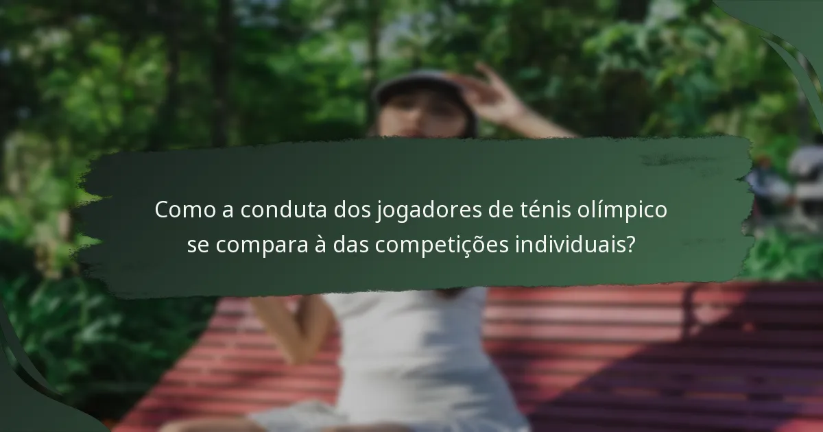 Como a conduta dos jogadores de ténis olímpico se compara à das competições individuais?