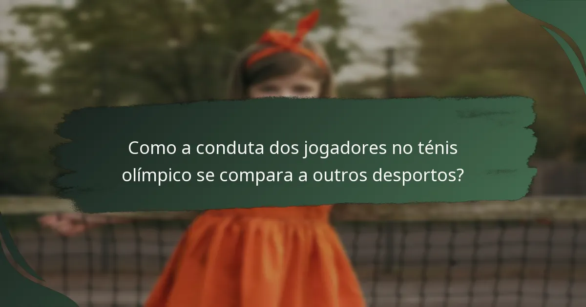 Como a conduta dos jogadores no ténis olímpico se compara a outros desportos?