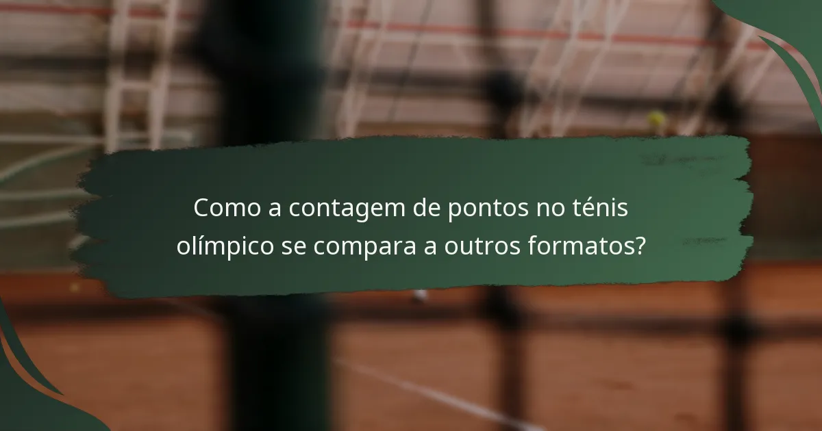 Como a contagem de pontos no ténis olímpico se compara a outros formatos?
