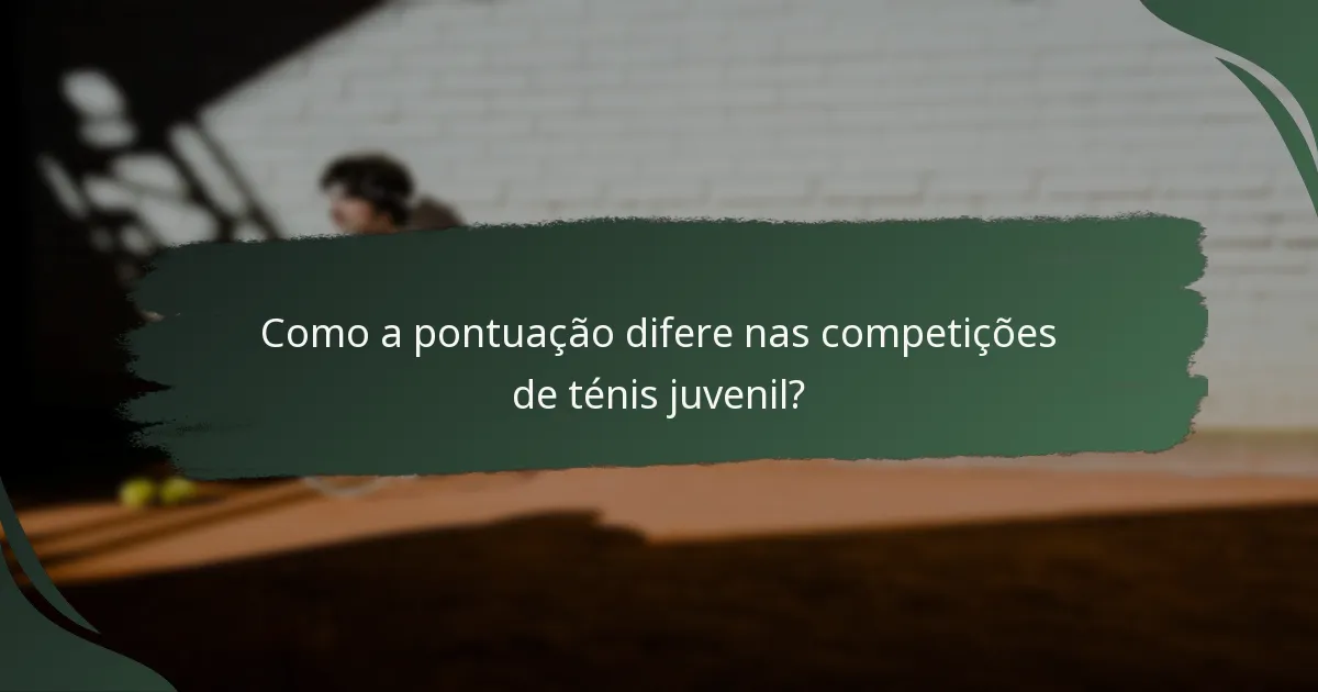 Como a pontuação difere nas competições de ténis juvenil?
