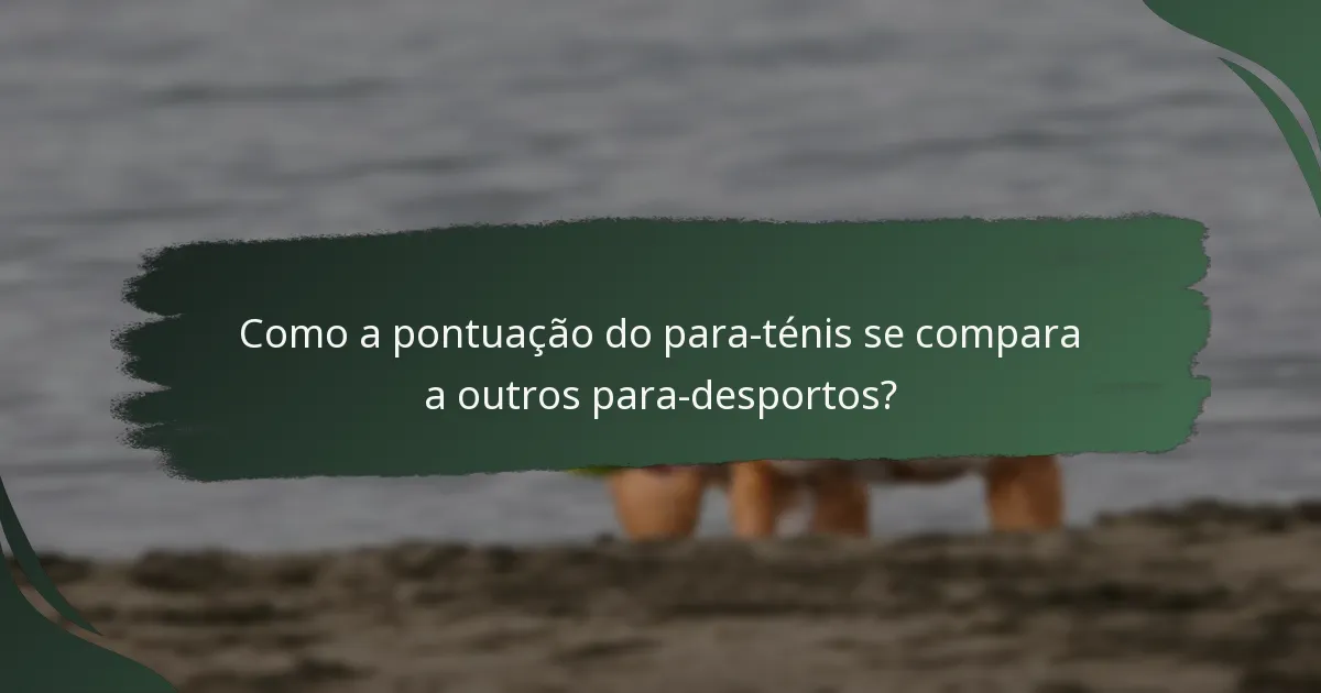 Como a pontuação do para-ténis se compara a outros para-desportos?