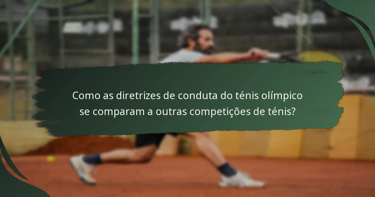 Como as diretrizes de conduta do ténis olímpico se comparam a outras competições de ténis?
