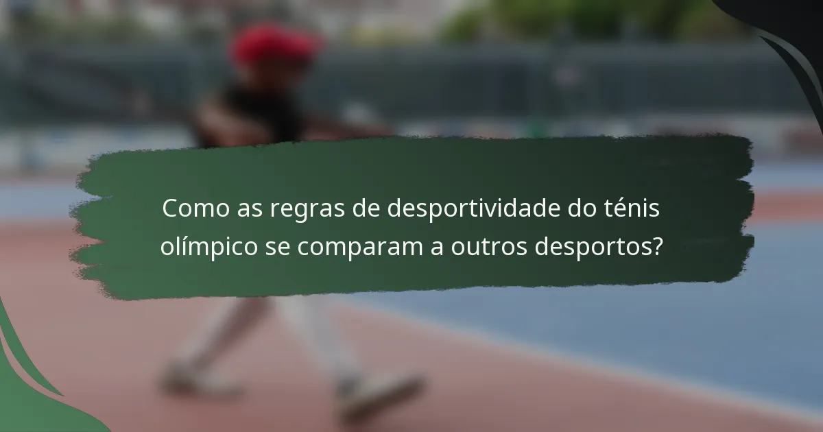 Como as regras de desportividade do ténis olímpico se comparam a outros desportos?