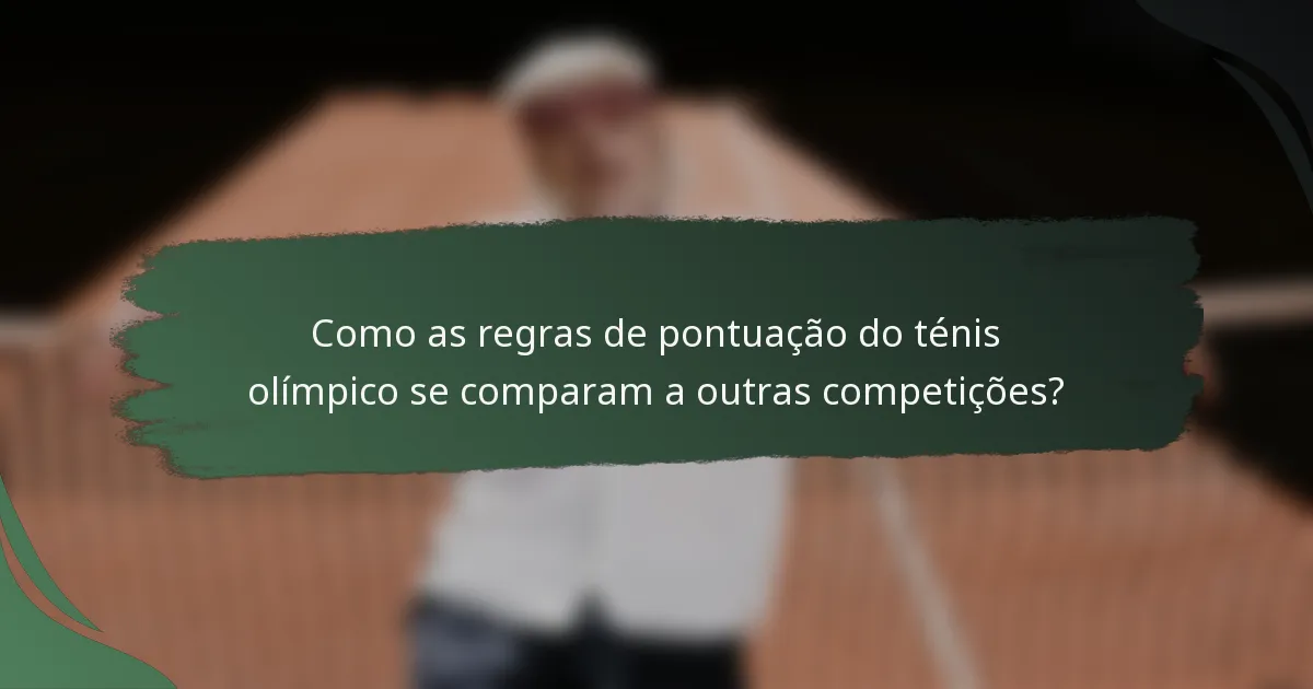 Como as regras de pontuação do ténis olímpico se comparam a outras competições?