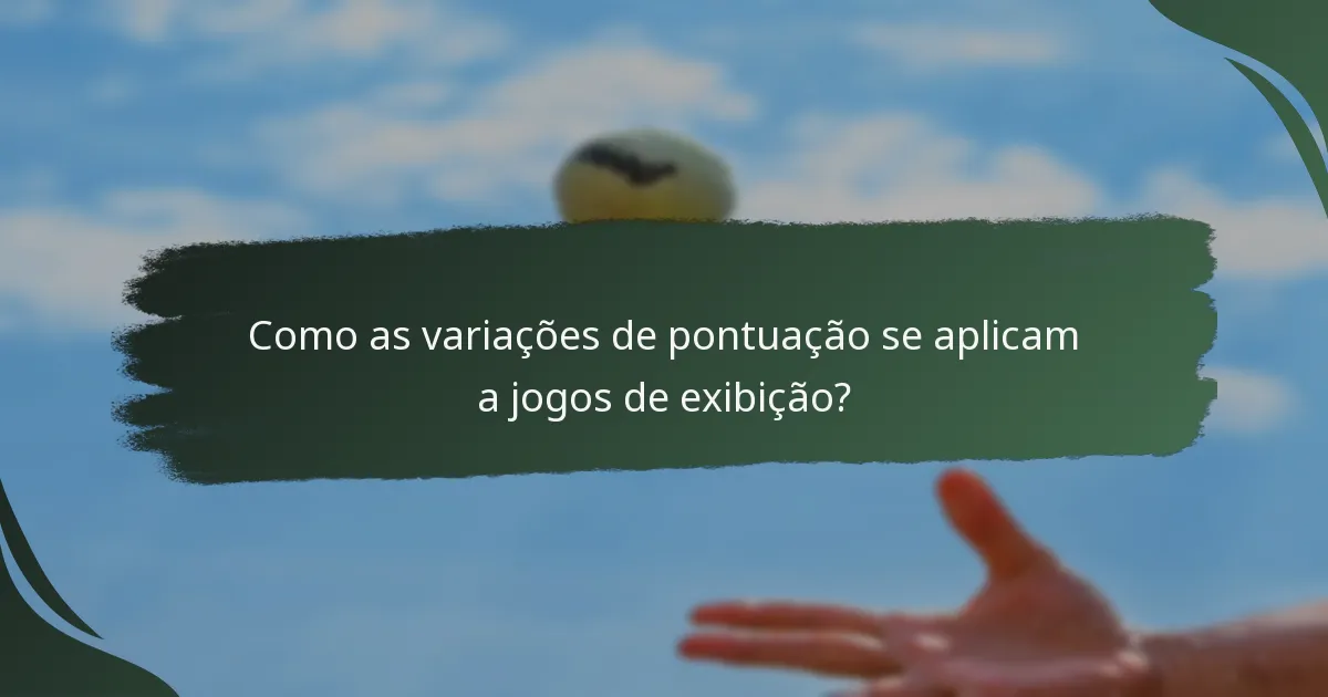 Como as variações de pontuação se aplicam a jogos de exibição?