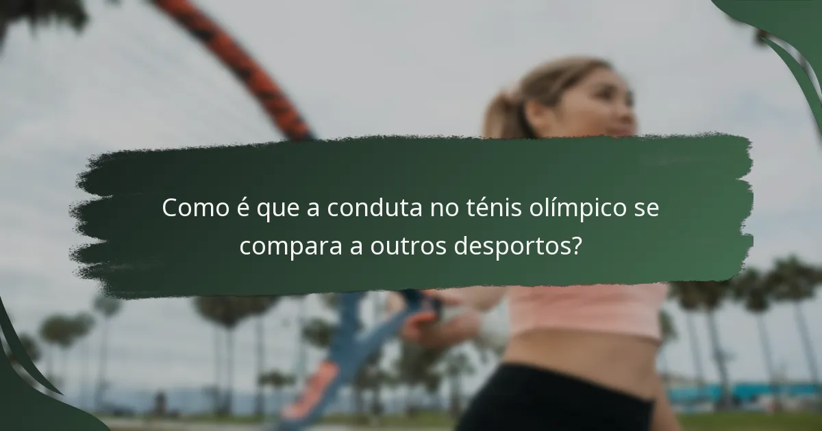 Como é que a conduta no ténis olímpico se compara a outros desportos?