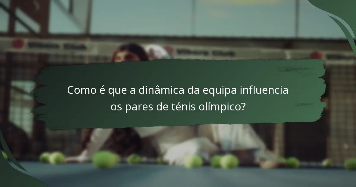 Como é que a dinâmica da equipa influencia os pares de ténis olímpico?