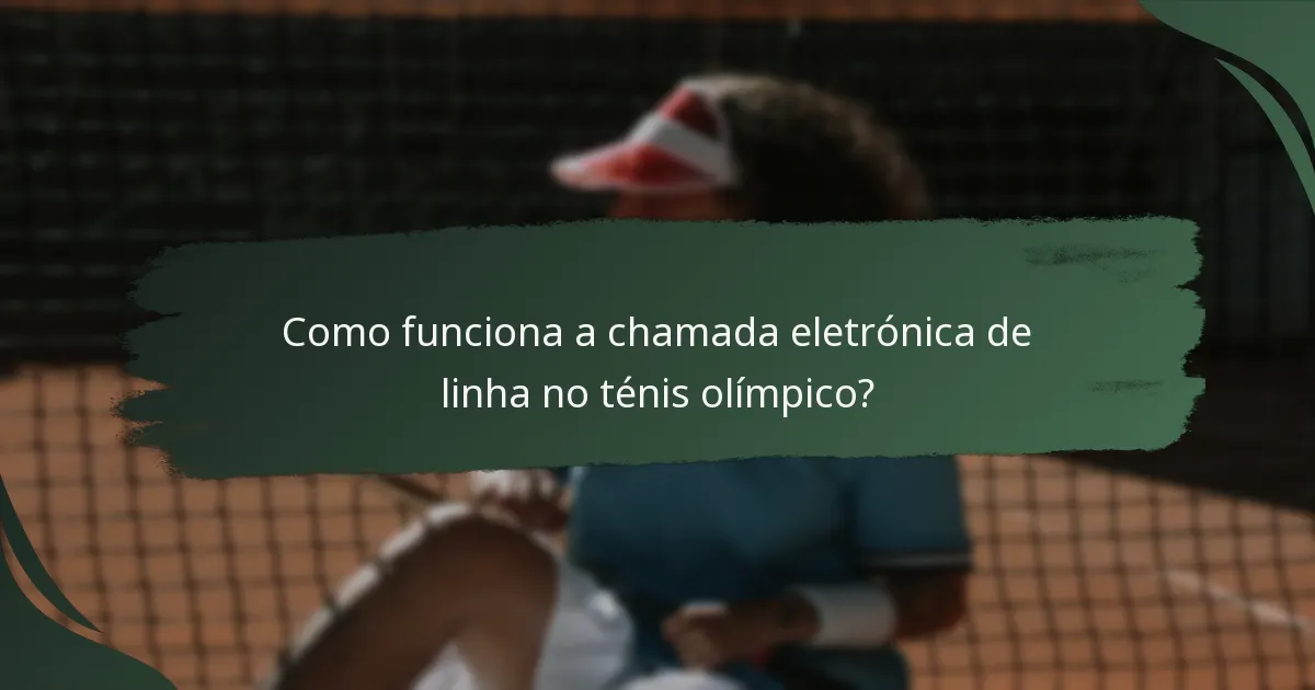 Como funciona a chamada eletrónica de linha no ténis olímpico?