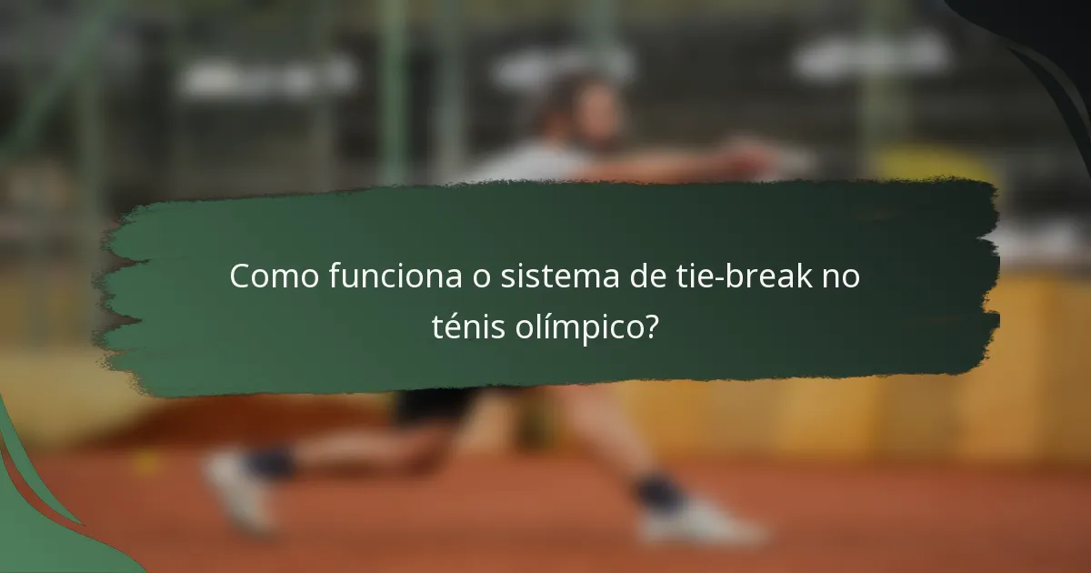 Como funciona o sistema de tie-break no ténis olímpico?