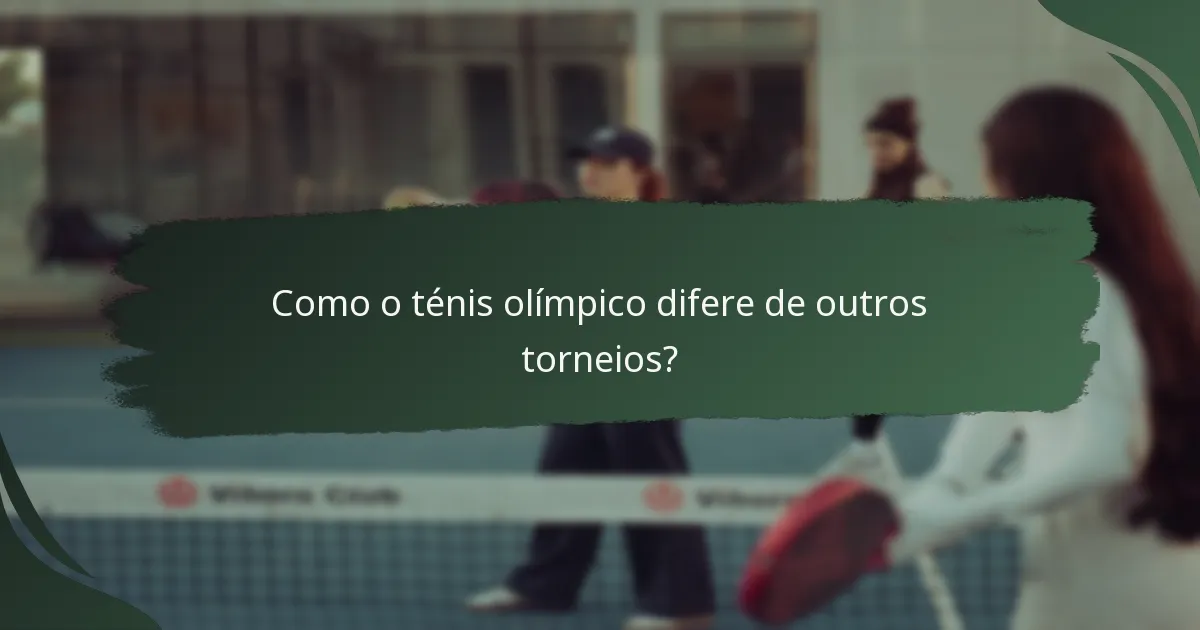 Como o ténis olímpico difere de outros torneios?