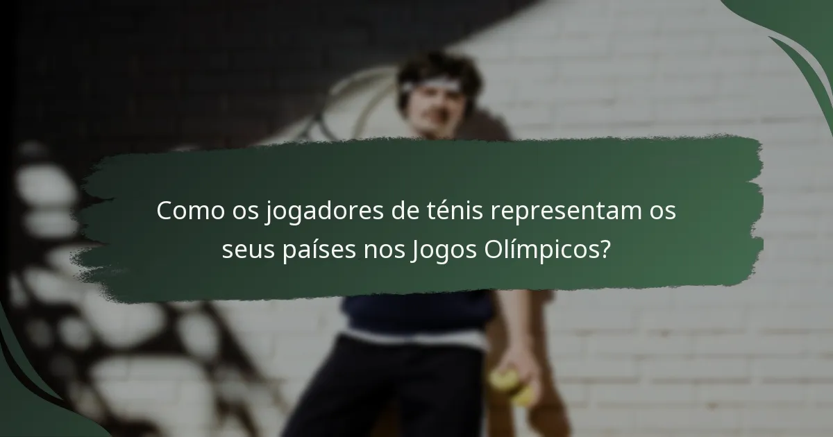 Como os jogadores de ténis representam os seus países nos Jogos Olímpicos?