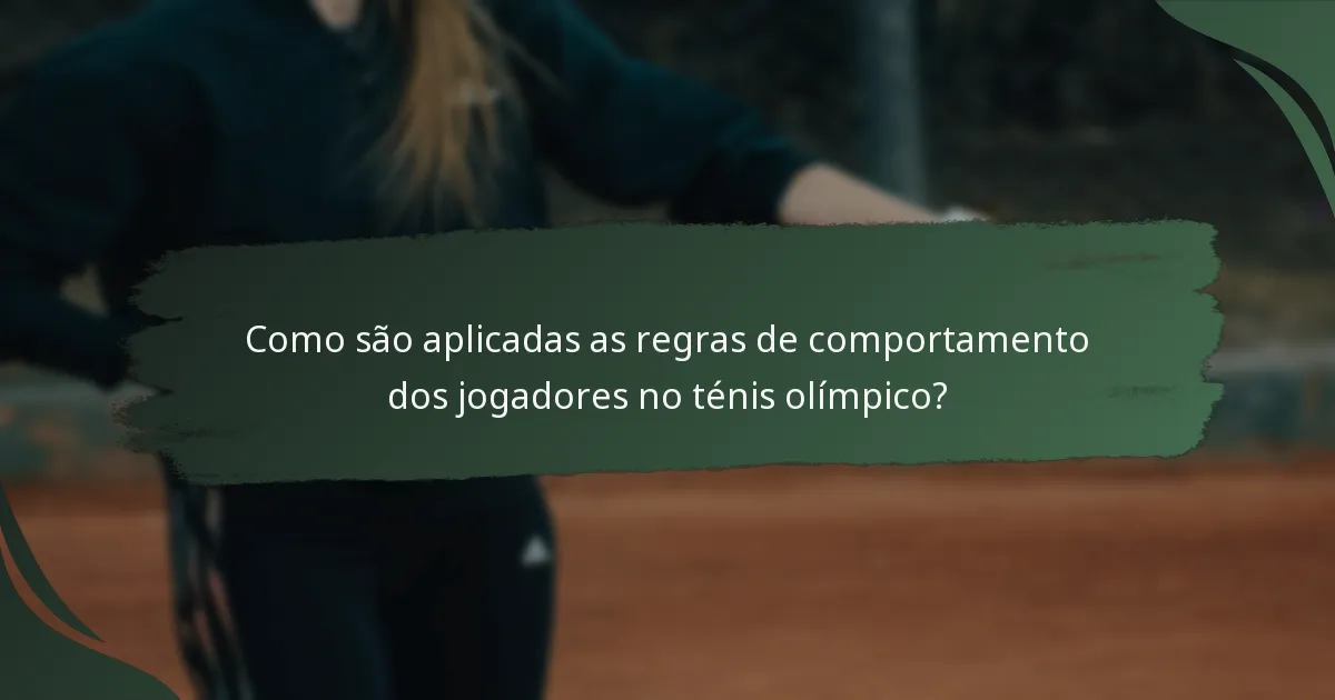 Como são aplicadas as regras de comportamento dos jogadores no ténis olímpico?