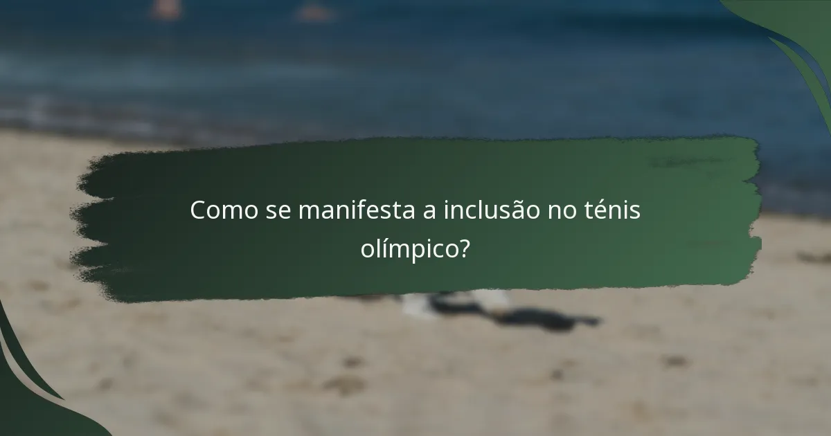 Como se manifesta a inclusão no ténis olímpico?