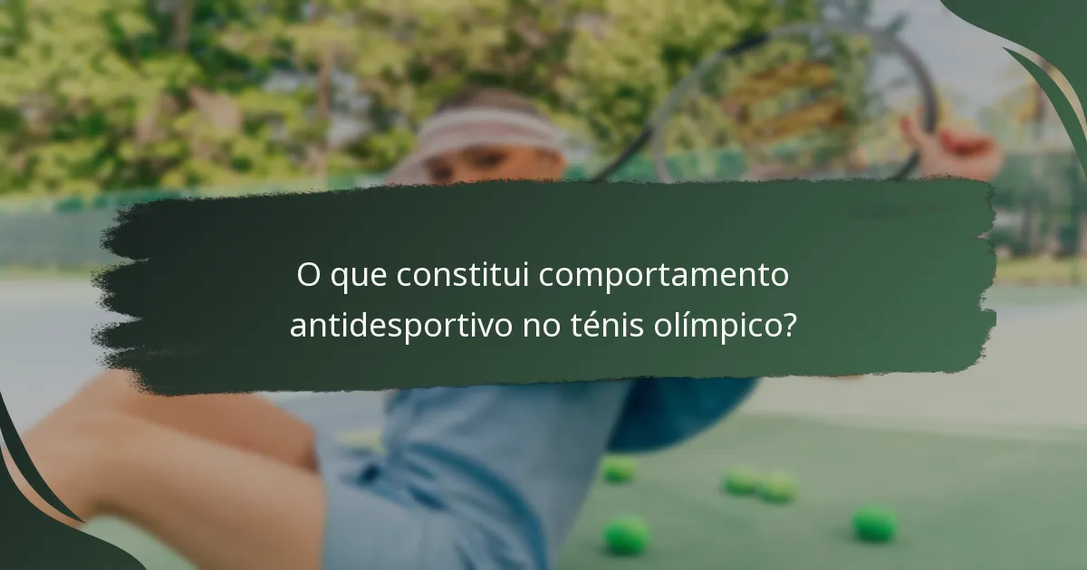 O que constitui comportamento antidesportivo no ténis olímpico?