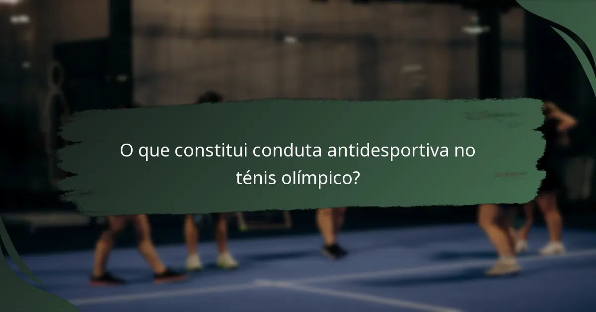 O que constitui conduta antidesportiva no ténis olímpico?