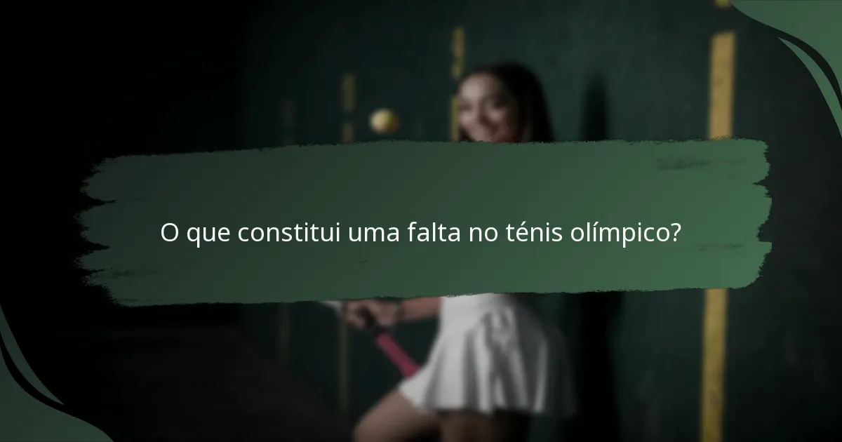 O que constitui uma falta no ténis olímpico?