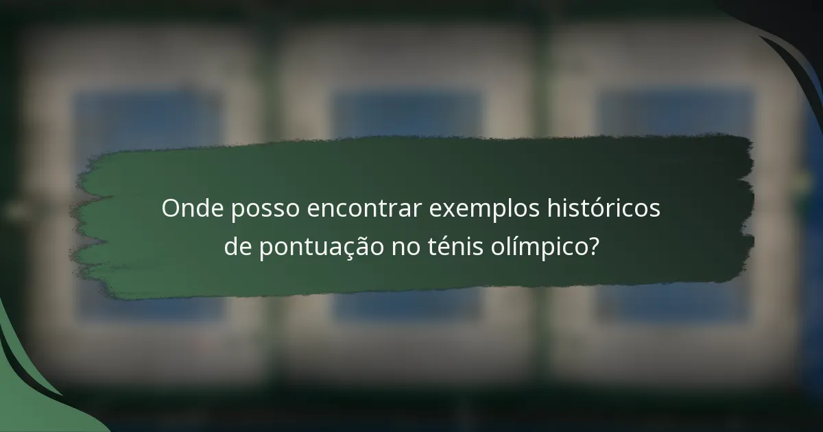 Onde posso encontrar exemplos históricos de pontuação no ténis olímpico?