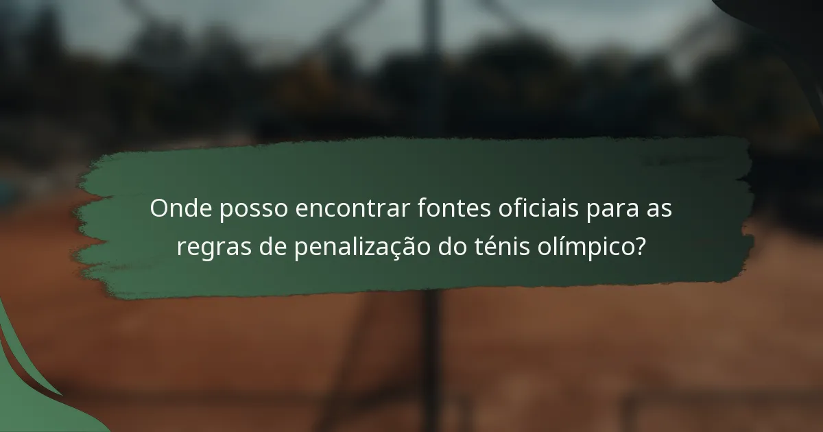 Onde posso encontrar fontes oficiais para as regras de penalização do ténis olímpico?