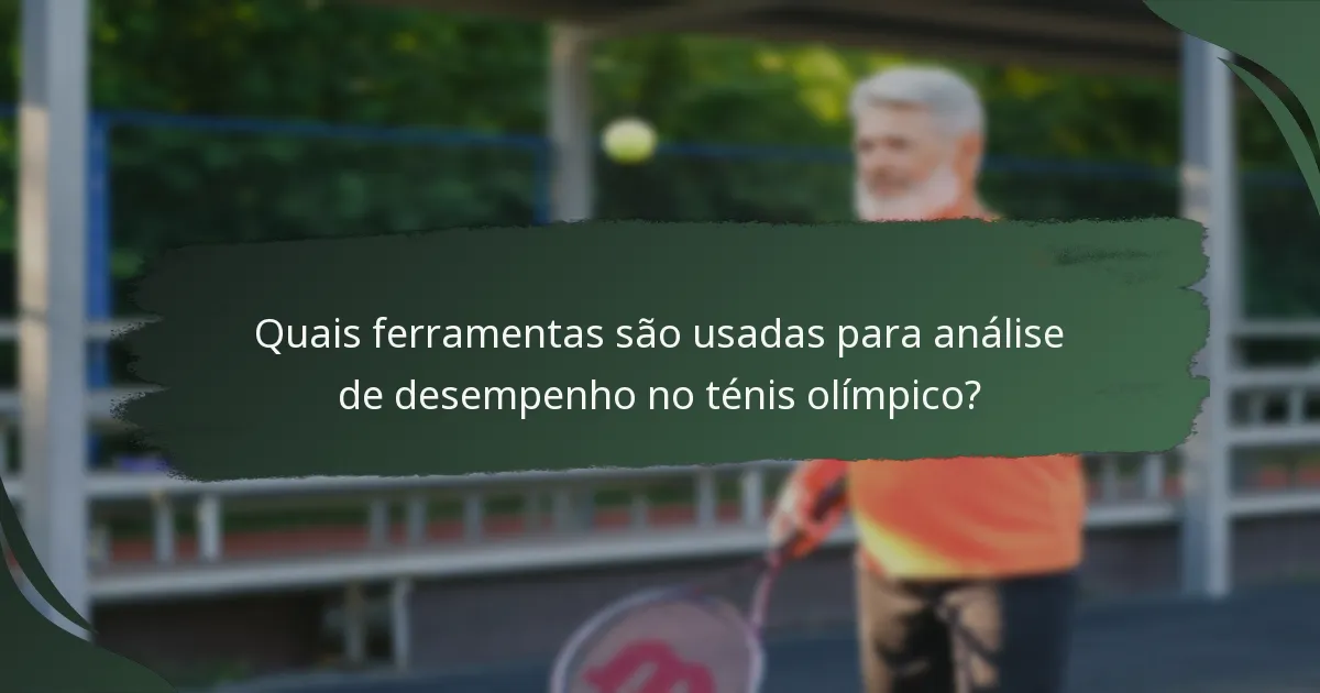 Quais ferramentas são usadas para análise de desempenho no ténis olímpico?