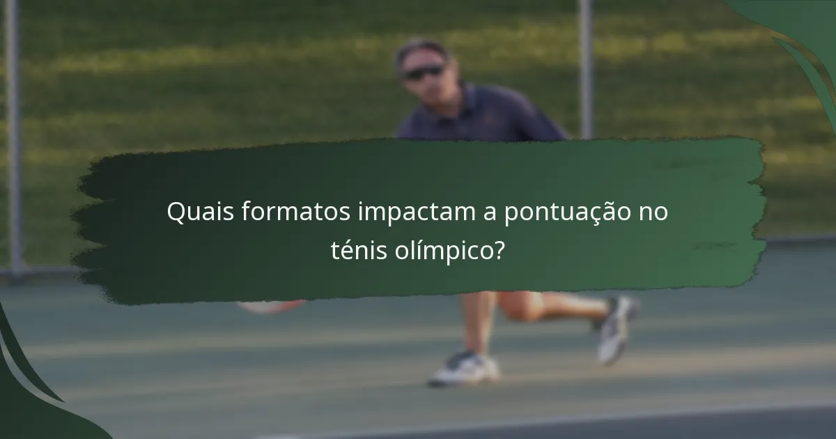 Quais formatos impactam a pontuação no ténis olímpico?