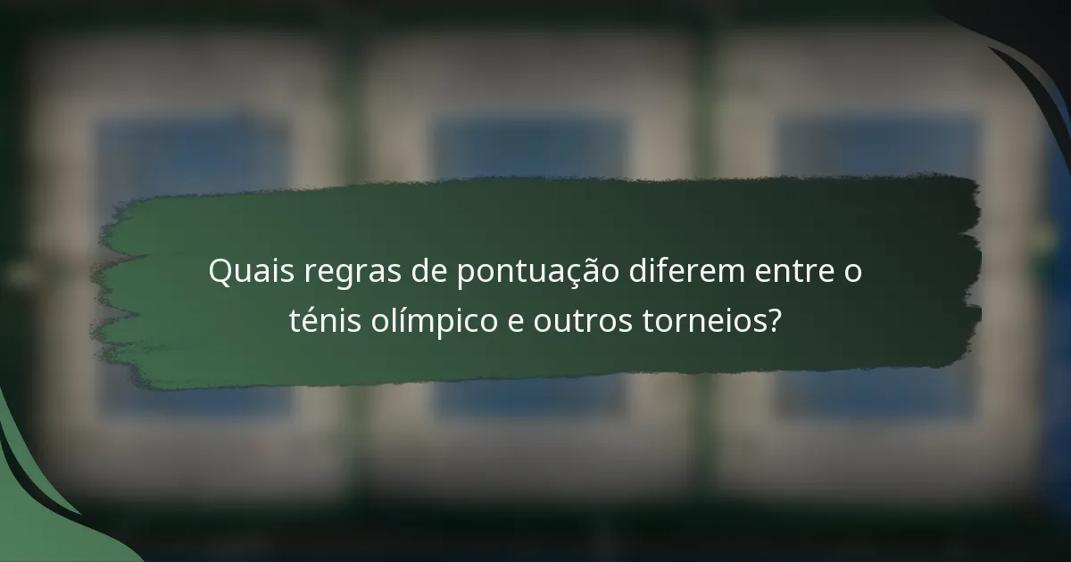 Quais regras de pontuação diferem entre o ténis olímpico e outros torneios?