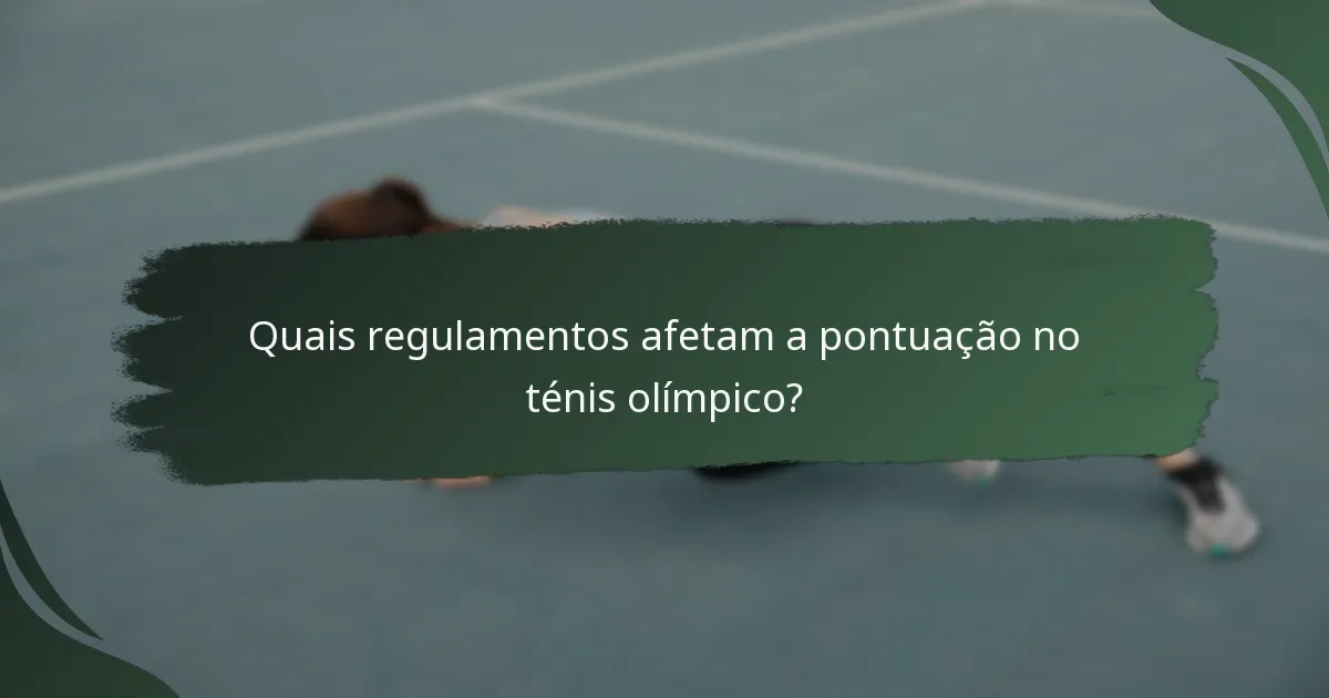 Quais regulamentos afetam a pontuação no ténis olímpico?