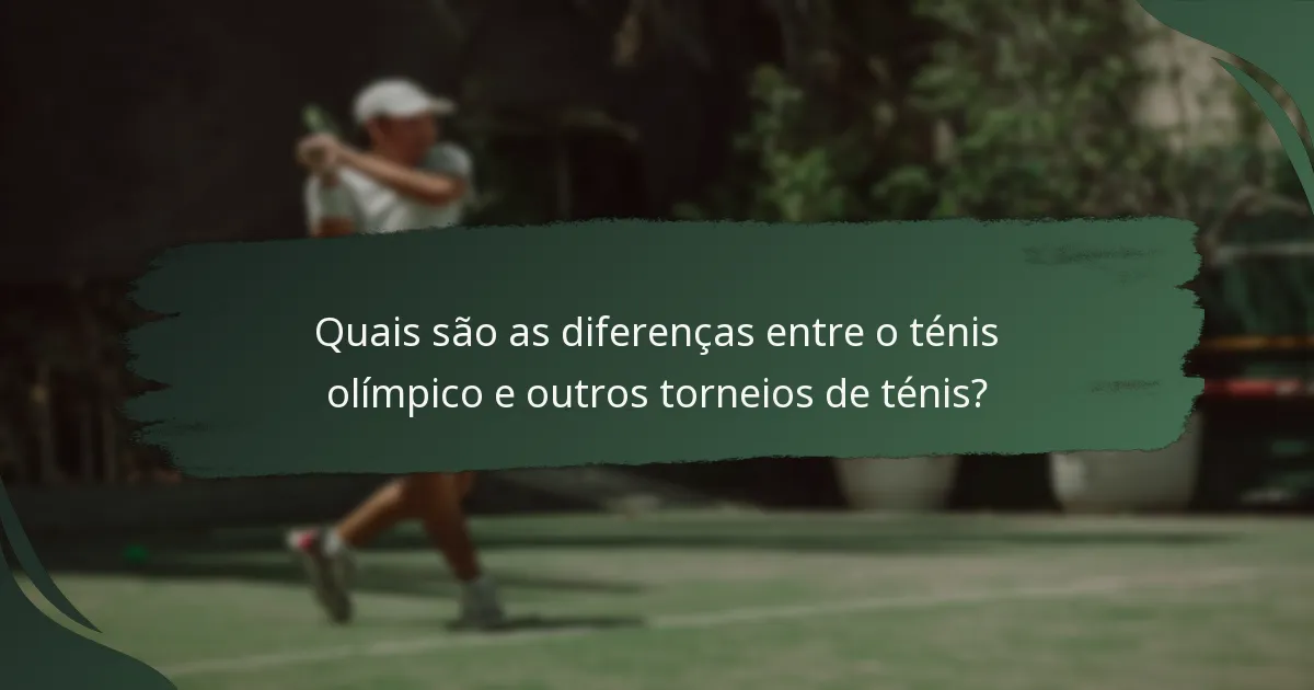Quais são as diferenças entre o ténis olímpico e outros torneios de ténis?