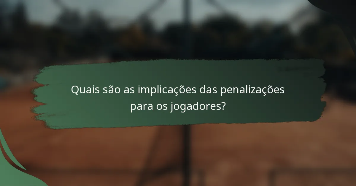 Quais são as implicações das penalizações para os jogadores?