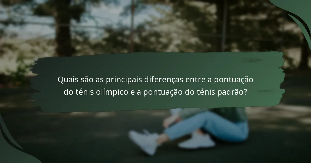 Quais são as principais diferenças entre a pontuação do ténis olímpico e a pontuação do ténis padrão?