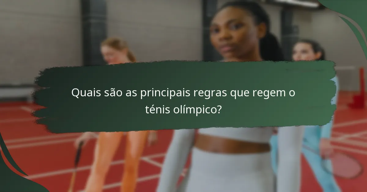Quais são as principais regras que regem o ténis olímpico?
