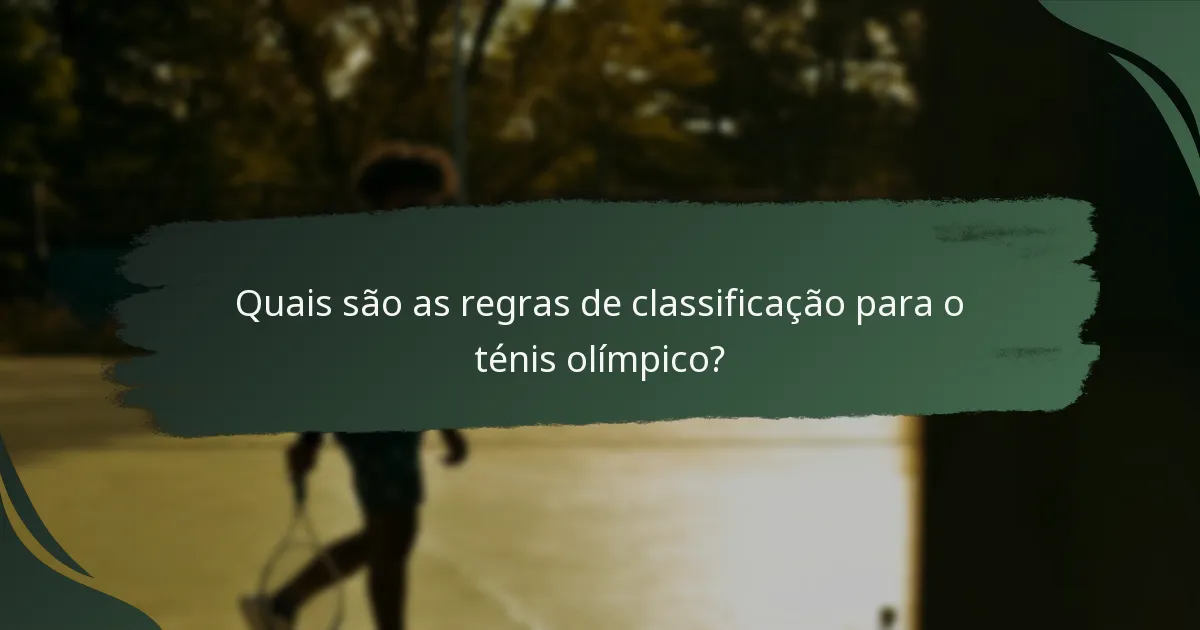 Quais são as regras de classificação para o ténis olímpico?