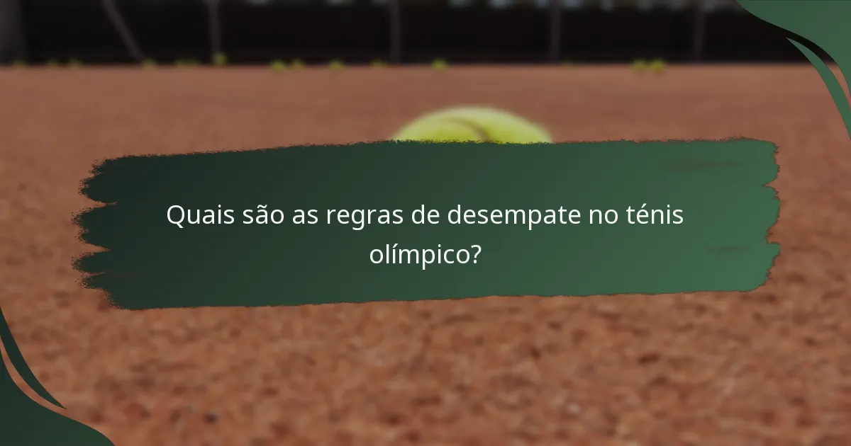 Quais são as regras de desempate no ténis olímpico?