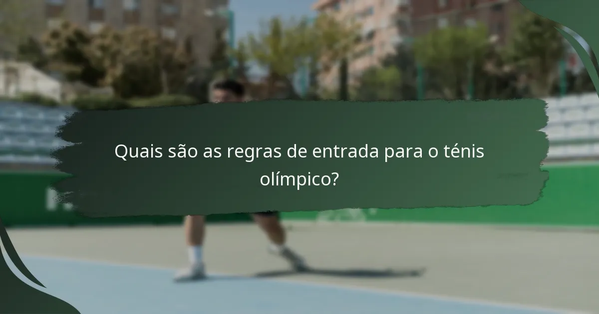 Quais são as regras de entrada para o ténis olímpico?