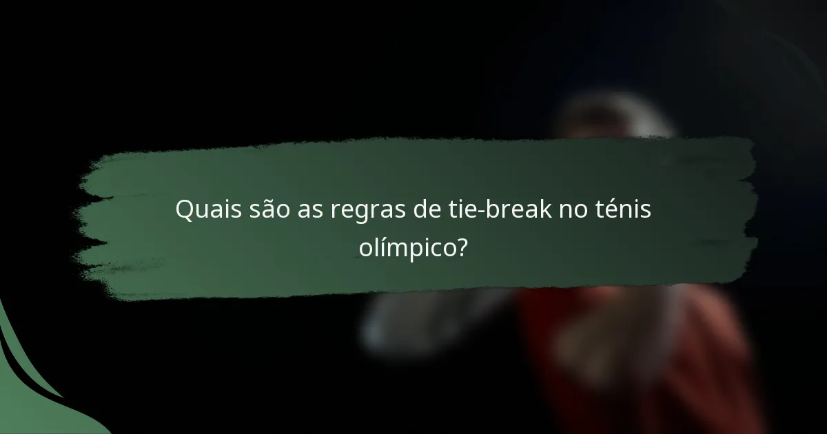 Quais são as regras de tie-break no ténis olímpico?