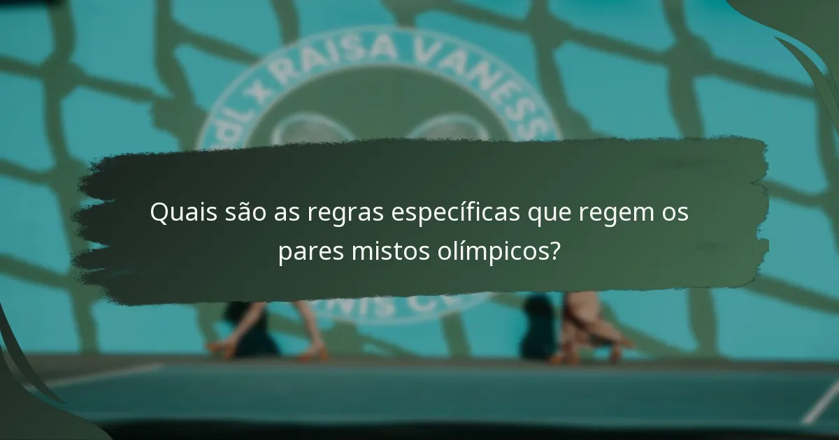 Quais são as regras específicas que regem os pares mistos olímpicos?