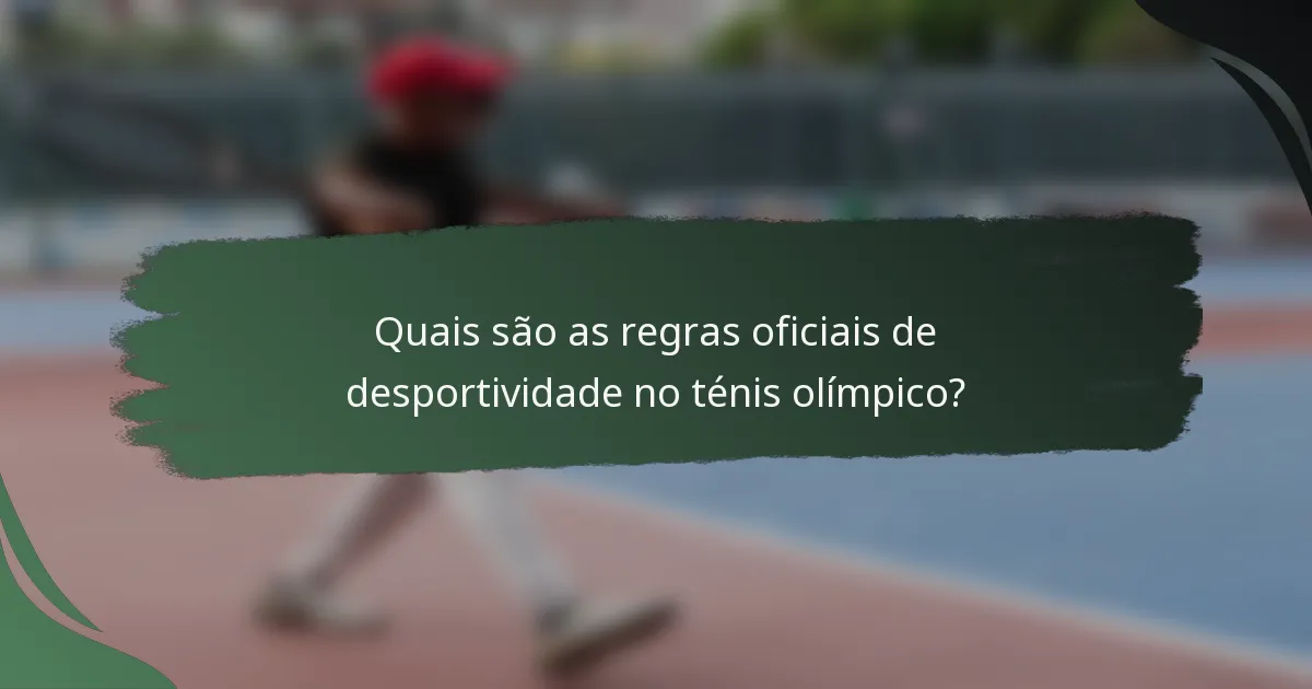 Quais são as regras oficiais de desportividade no ténis olímpico?