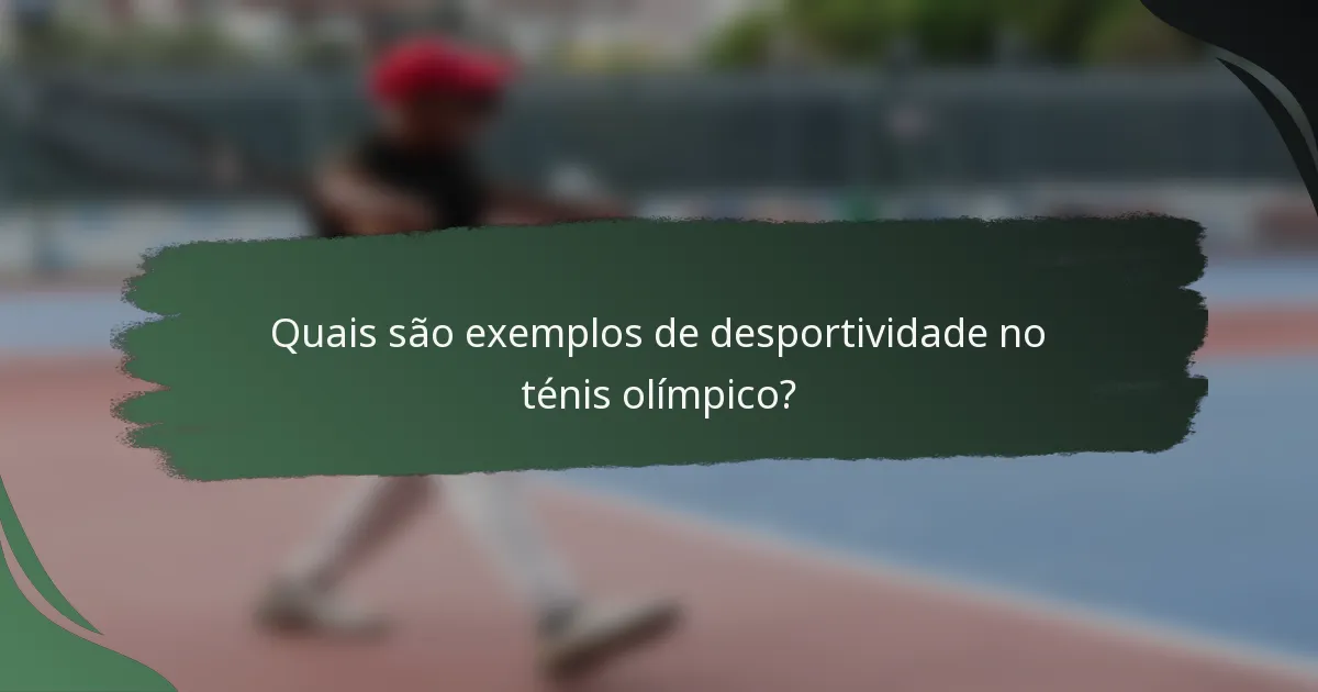 Quais são exemplos de desportividade no ténis olímpico?