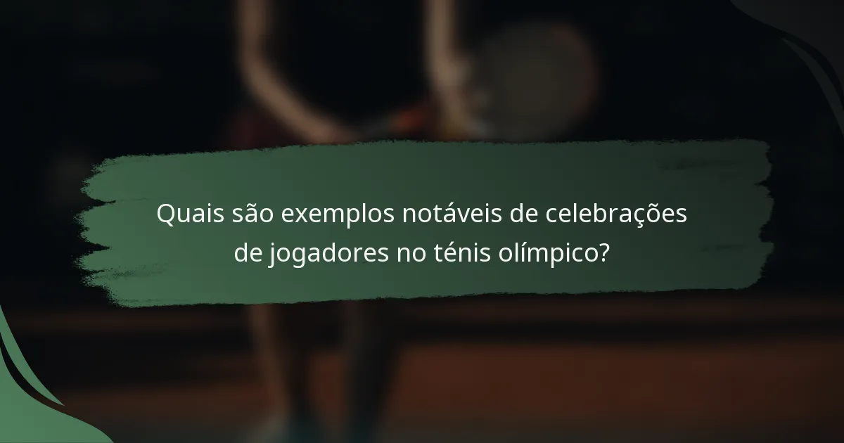 Quais são exemplos notáveis de celebrações de jogadores no ténis olímpico?