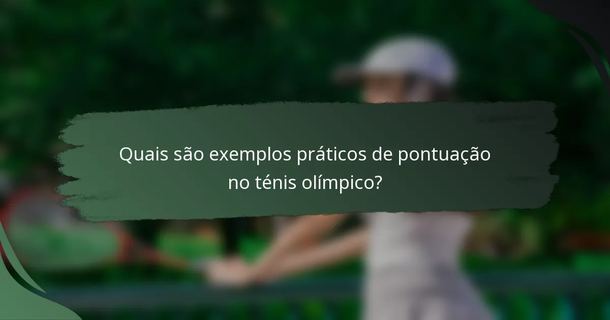 Quais são exemplos práticos de pontuação no ténis olímpico?