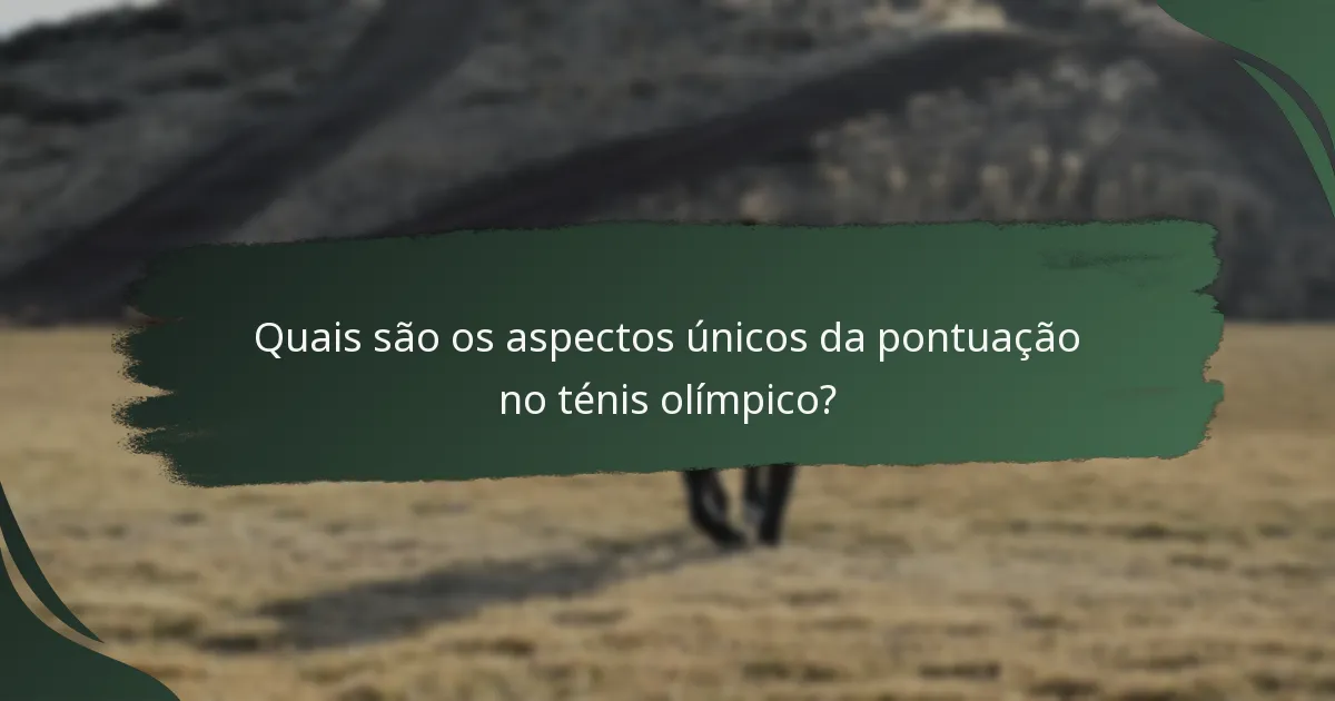 Quais são os aspectos únicos da pontuação no ténis olímpico?