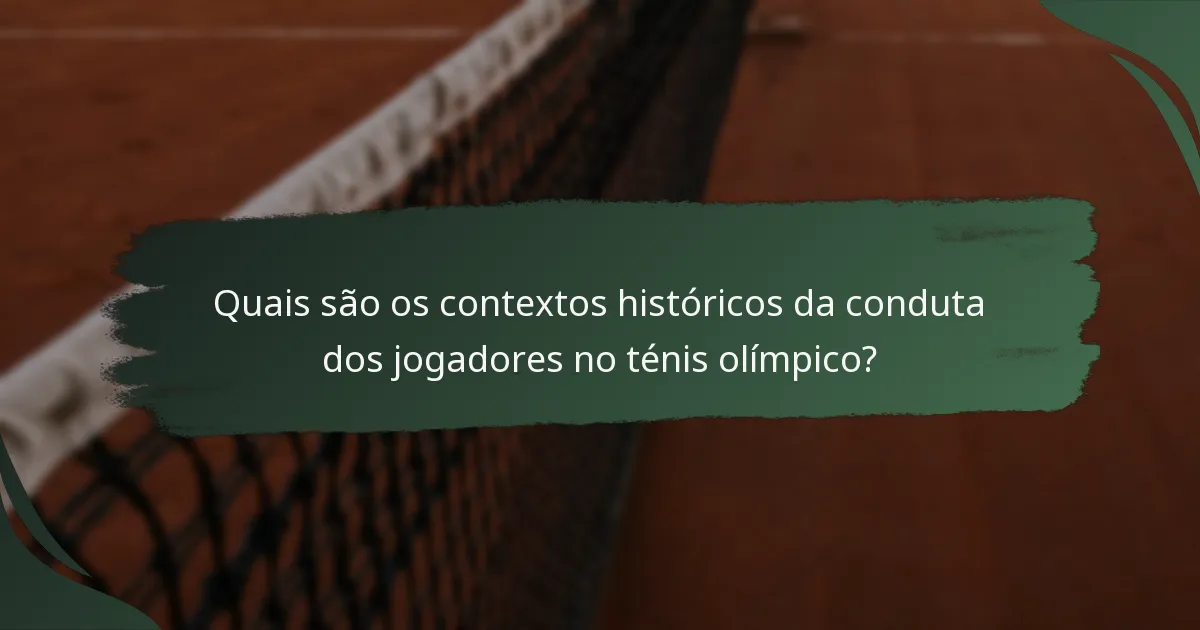 Quais são os contextos históricos da conduta dos jogadores no ténis olímpico?