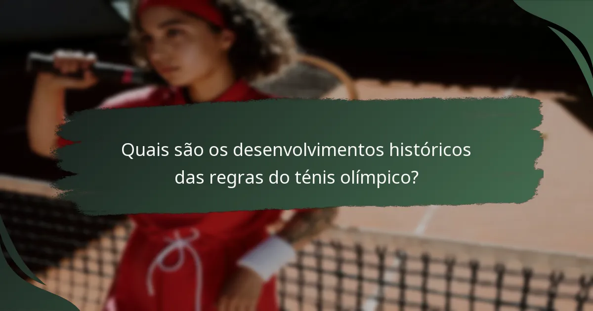 Quais são os desenvolvimentos históricos das regras do ténis olímpico?