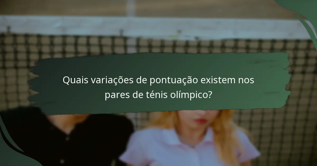 Quais variações de pontuação existem nos pares de ténis olímpico?