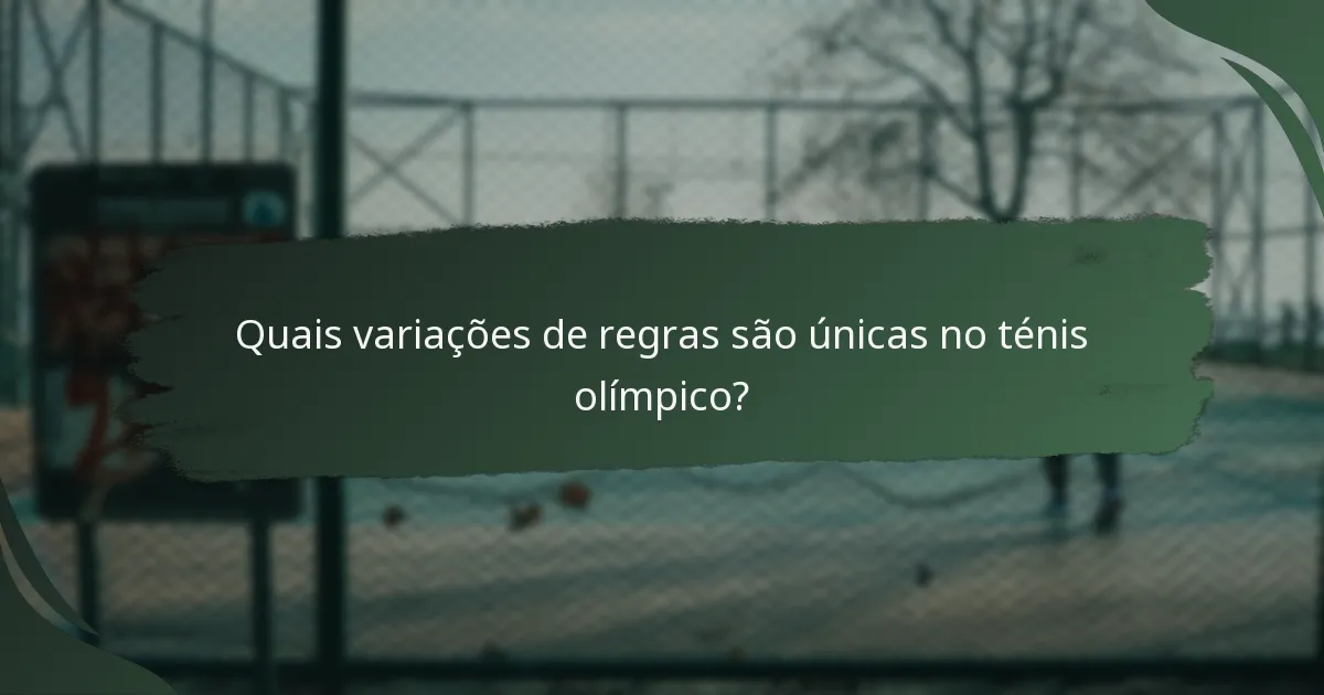 Quais variações de regras são únicas no ténis olímpico?