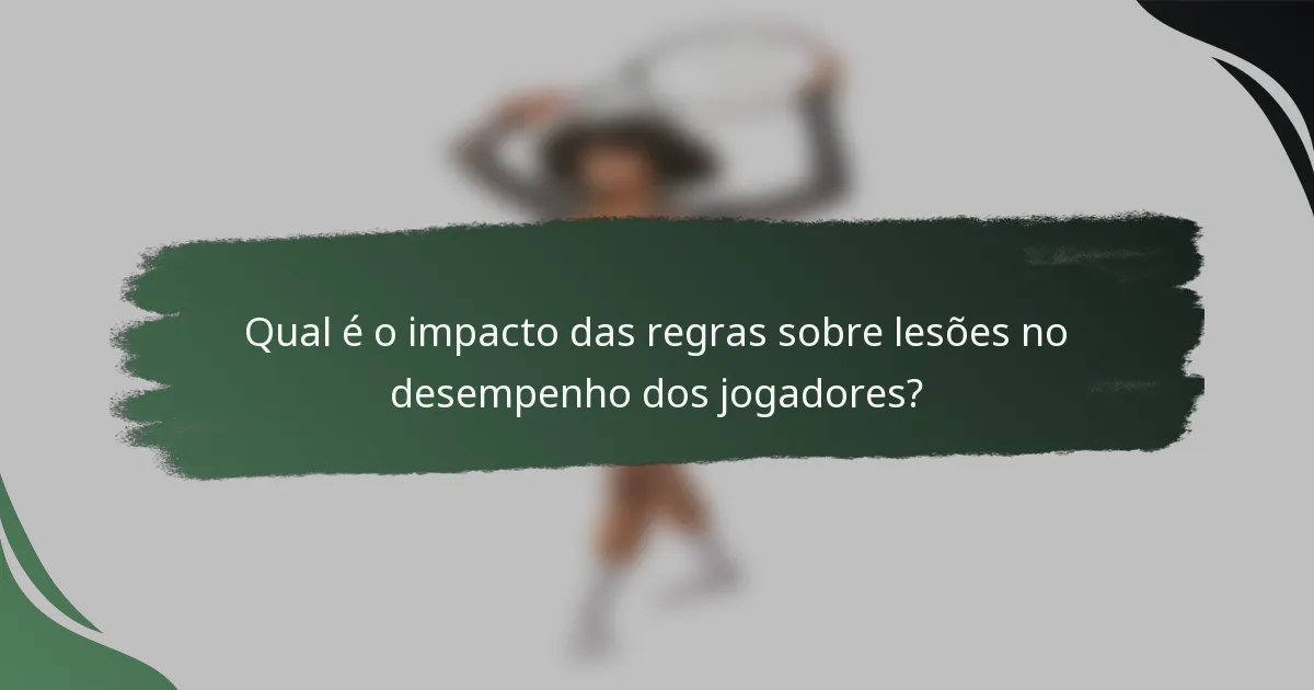 Qual é o impacto das regras sobre lesões no desempenho dos jogadores?