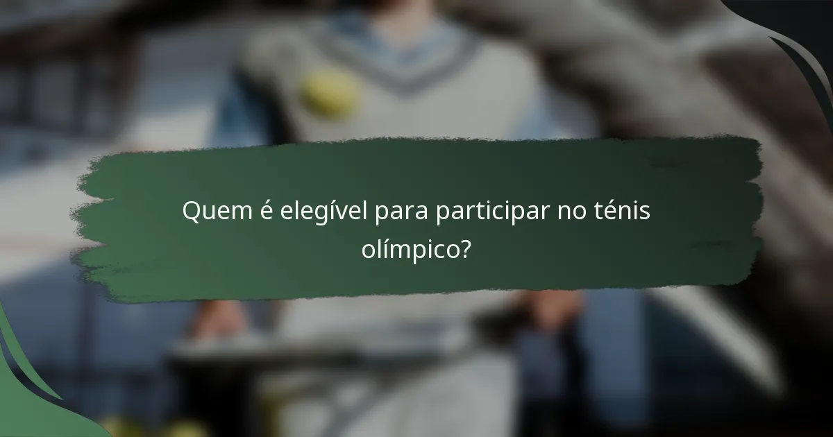 Quem é elegível para participar no ténis olímpico?